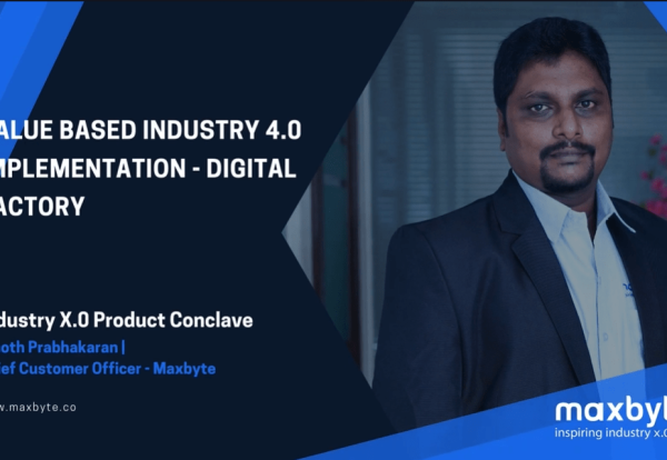 Maxbyte Vinoth's Value based Industry 4.0 Implementation - Digital Factory